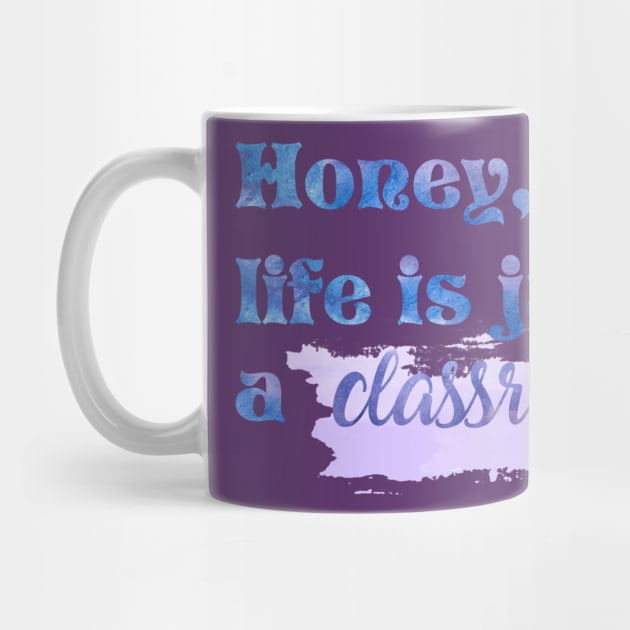 Honey Life is Just a Classroom Taylor Swift by Mint-Rose